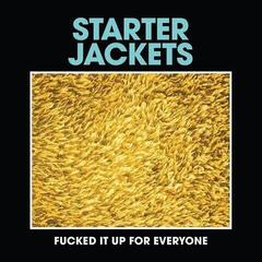Schallplatte Starter Jackets - 7-Fucked It Up For Everybody (LP)