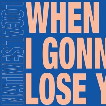 LP ploča Local Natives - When Am I Gonna Lose You (7") - 1
