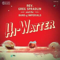 Schallplatte Rev. Greg Spradlin and the Band of Imperials - Hi Watter (LP)