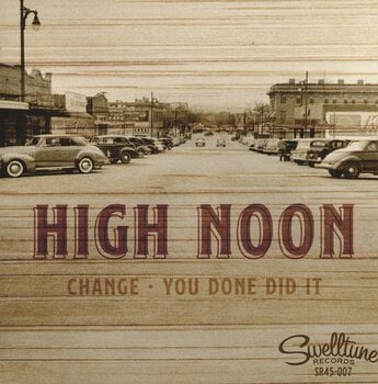 Disco in vinile High Noon - Change / You Done Did It (LP) - 1