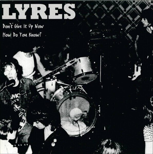 Vinylskiva Lyres - How Do You Know? / Don't Give It Up Now (7" SP)