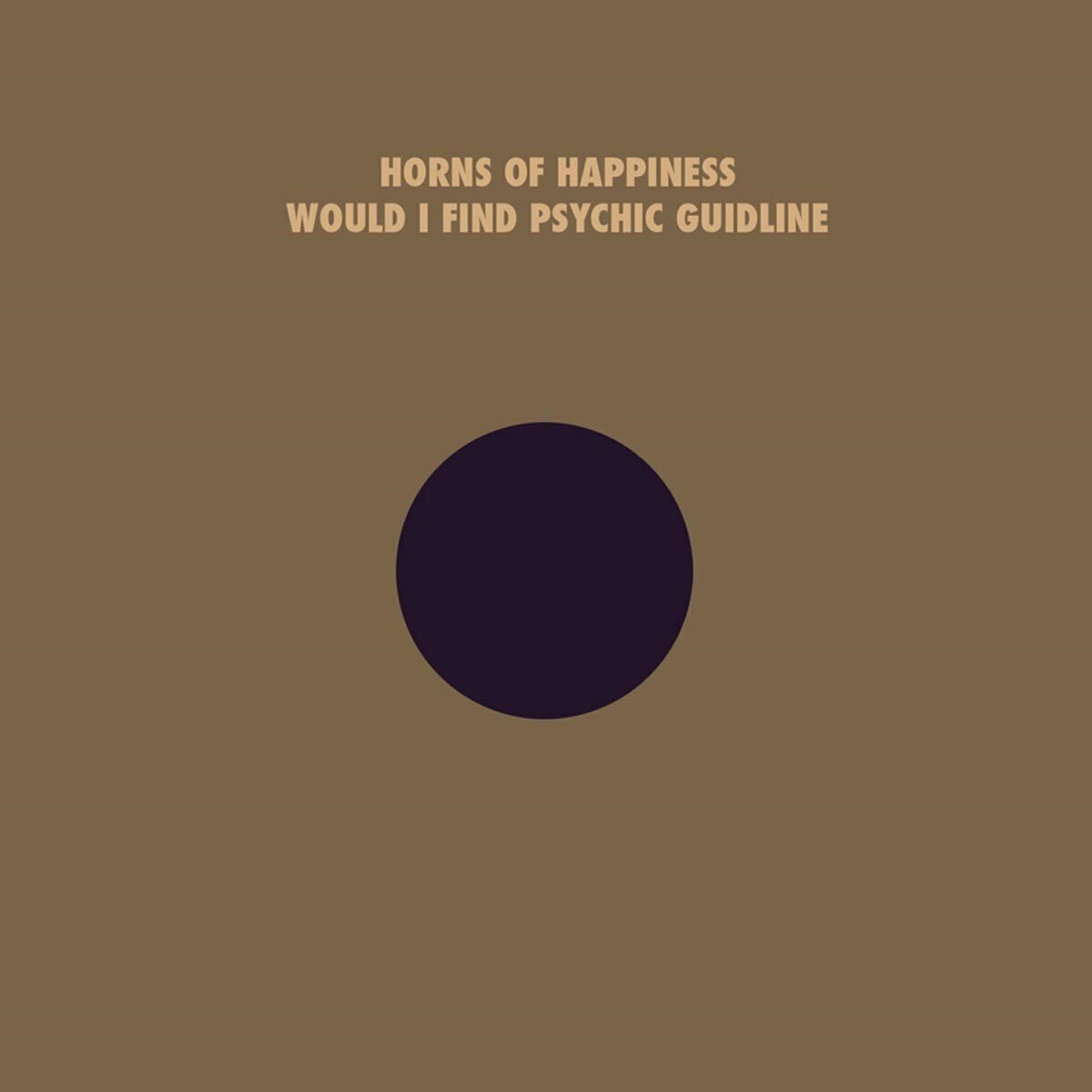 Vinyl Record The Horns Of Happiness - Would I Find Your Psychic Guideline (LP)