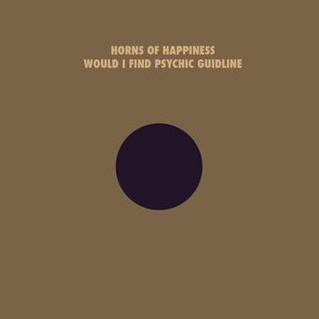 Vinyl Record The Horns Of Happiness - Would I Find Your Psychic Guideline (LP) - 1