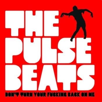 Disco de vinil The Pulsebeats - Don't Turn Your Fucking Back On Me (7" SP) - 1