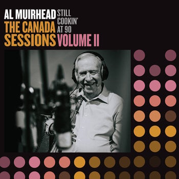 LP plošča Al Muirhead - Still Cookin' At 90: The Canada Sessions, Vol. 2 (LP) - 1