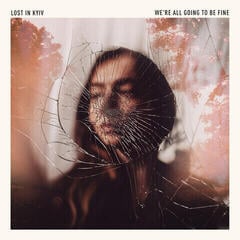 Грамофонна плоча Lost In Kiev - We're All Going To Be Fine (LP)