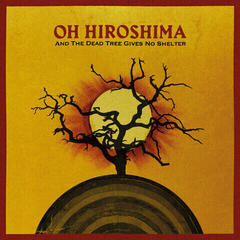 Płyta winylowa Oh Hiroshima - And The Dead Tree Gives No Shelter (LP)