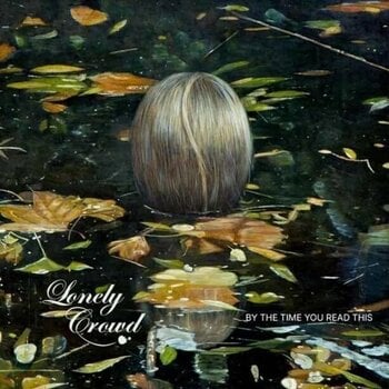 LP plošča Lonely Crowd - By The Time You Read This (LP) - 1