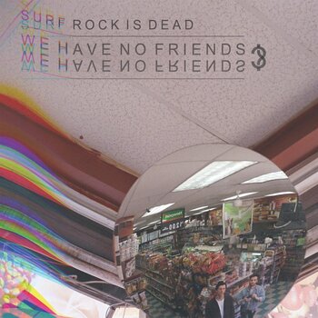 Vinyylilevy Surf Rock Is Dead - We Have No Friends? (EP) - 1