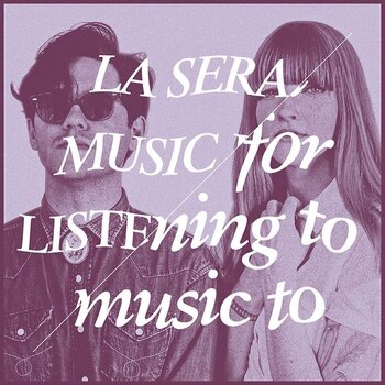 Schallplatte La Sera - Music For Listening To Music To (White Coloured) (180 g) (LP) - 1