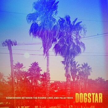 LP ploča Dogstar - Somewhere Between The Power Lines And Palm Trees (LP) - 1