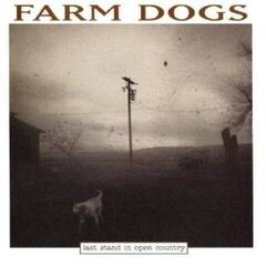Vinylplade Farm Dogs - Last Stand In Open Country (LP)