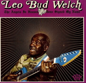 Disque vinyle Leo Welch - The Angels In Heaven Done Signed My Name (LP) - 1