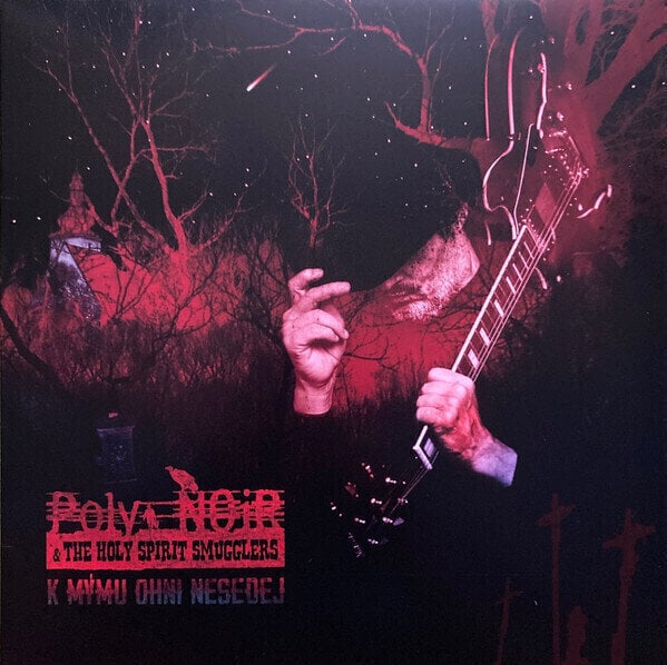Disque vinyle Poly Noir & The Holy Spirit Smugglers - K Mýmu Ohni Nesedej (LP)