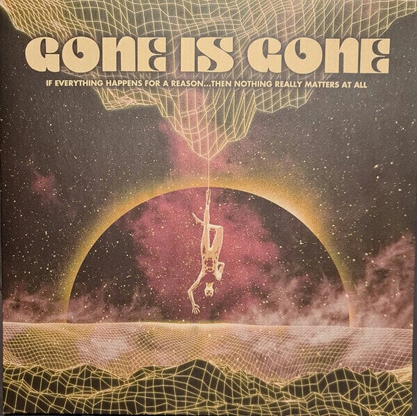 Disco de vinilo Gone Is Gone - If Everything Happens For A Reason...Then Nothing Really Matters At All (LP)