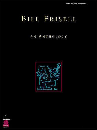 Notes Cherry Lane Music Company Bill Frisell - An Anthology Notes