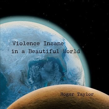 Vinyl Record Roger Taylor - Violence Insane In A Beautiful World (Limited Edition) (Blue Coloured) (180 g) (LP) - 1