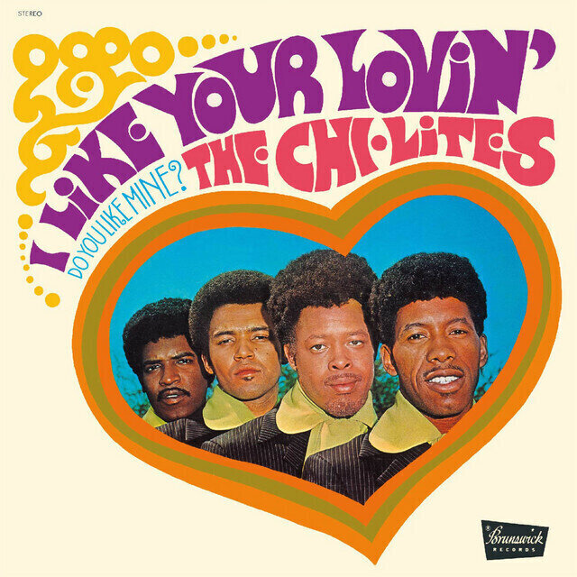 LP platňa The Chi-Lites - I Like Your Lovin' (Do You Like Mine?)