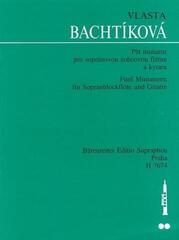 Sheet Music Vlasta Bachtíková Pět miniatur pro sopránovou zobcovou flétnu a kytaru Sheet Music