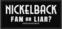 Patch / Badge Nickelback Fan Or Liar