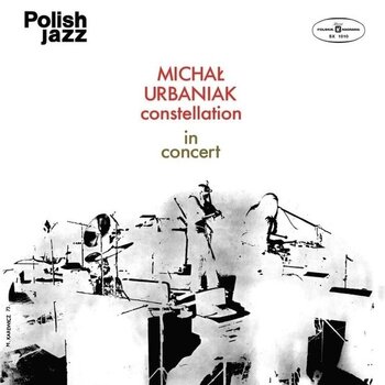 Disc de vinil Michał Urbaniak Constellation - In Concert (Reissue) (LP) - 1