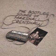 Грамофонна плоча Marshall Crenshaw - The Bootleg Sounds Of Marshall Crenshaw: 1984-87 (LP)