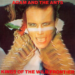 Adam and The Ants Kings Of The Wild Frontier Adam and The Ants Kings Of The Wild Frontier