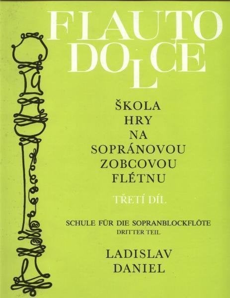 Partituri pentru instrumente de suflat Ladislav Daniel Škola hry na sopránovou zobcovou flétnu 3 Partituri