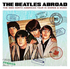 The Beatles Abroad… The 1965 North American Tour In Words & Music (Vinyl LP)