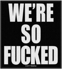 Нашивка / Значок Metallica We're So Fucked Пришивна латка