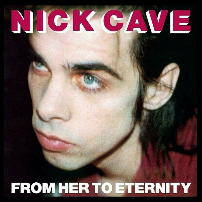 Nick Cave & The Bad Seeds From Her To Eternity (Vinyl LP) NV8122 Nick Cave & The Bad Seeds From Her To Eternity (Vinyl LP) NV8122
