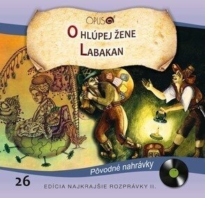 CD Μουσικής Najkrajšie Rozprávky - O hlúpej žene/Labakan (CD)