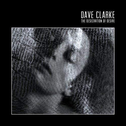 LP Dave Clarke - The Desecration Of Desire (2 LP)