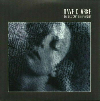 Vinyylilevy Dave Clarke - The Desecration Of Desire (Limited Edition) (2 LP) - 1