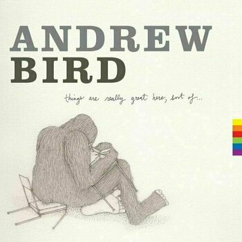 Hanglemez Andrew Bird - Things Are Really Great Here, Sort Of... (LP)