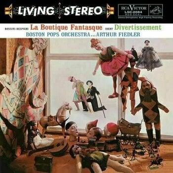 Hanglemez Arthur Fiedler - Rossini-Respighi: La Boutique Fantasque & Ibert: Divertissement (200g) (LP)