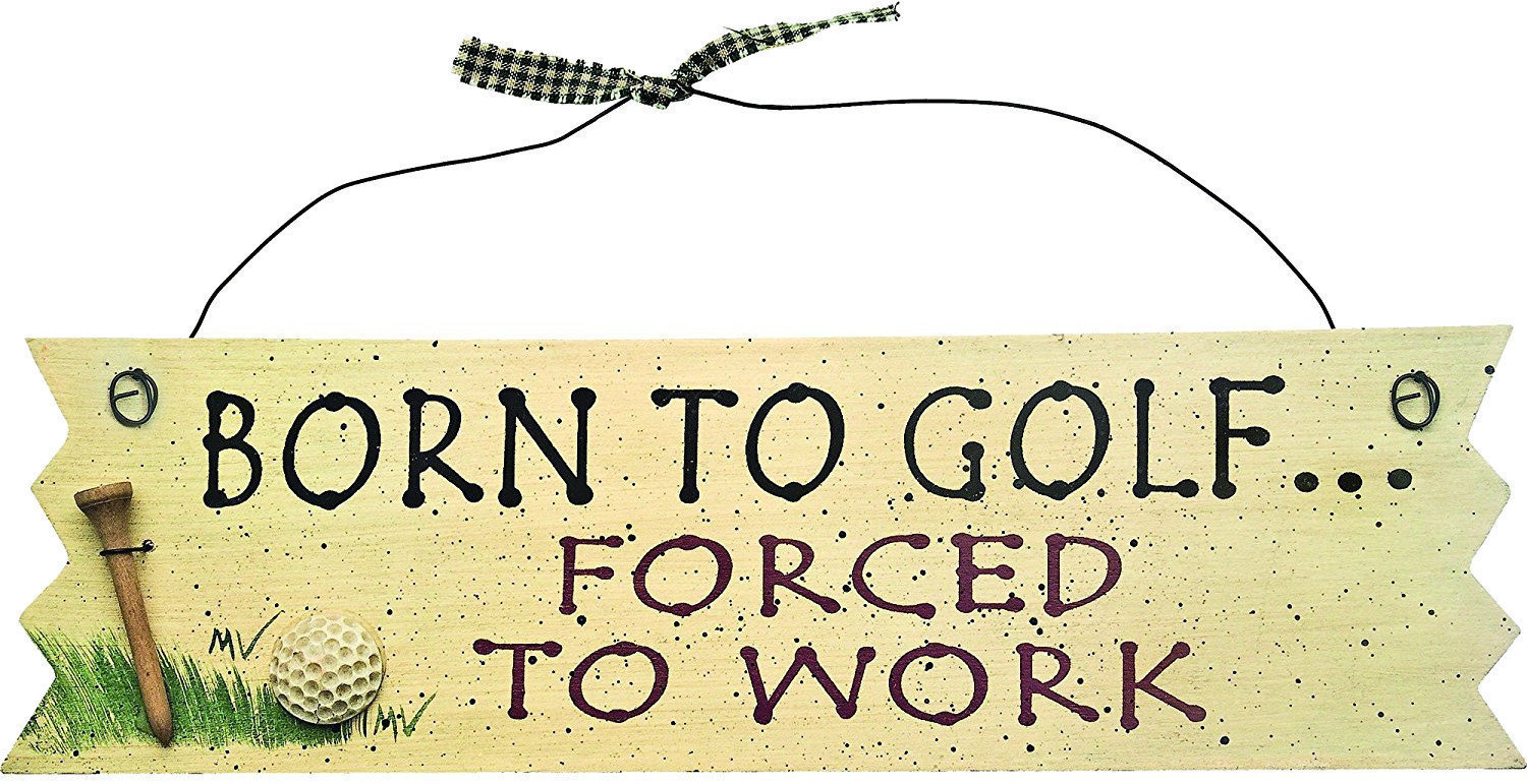 Regalo Longridge Born To Golf Forced To Work Sign