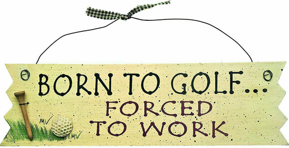 Upominki Longridge Born To Golf Forced To Work Sign - 1