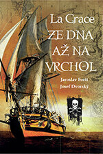 Nautical Travel Book Jaroslav Foršt - Josef Dvorský La Grace Ze dna na vrchol - 1