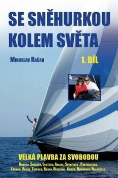 Nautical Travel Book Miroslav Račan Se Sněhurkou kolem světa - Velká plavba za svobodou, 1. díl - 1