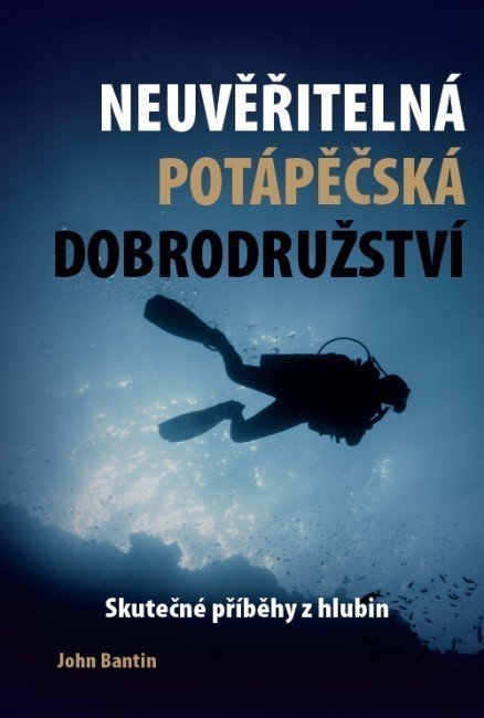 Putopis/Beletristika John Bantin Neuvěřitelná potápěčská dobrodružství