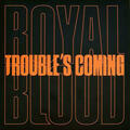 Royal Blood - Trouble’s Coming (LP)
