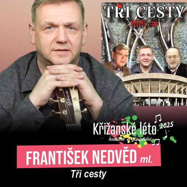 FRANTIŠEK NEDVĚD ml. - TŘI CESTY, Křižanské léto