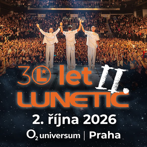LUNETIC - 30 let II. | O2 Universum Praha